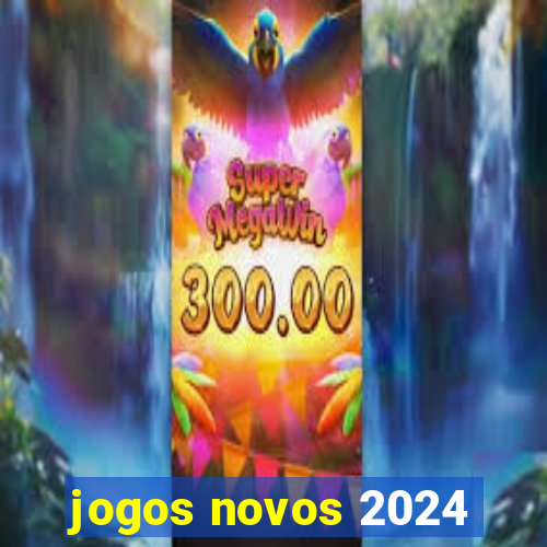 jogos novos 2024